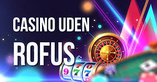Casino Uden ROFUS Find Dine Favoritter Uden Begrænsninger